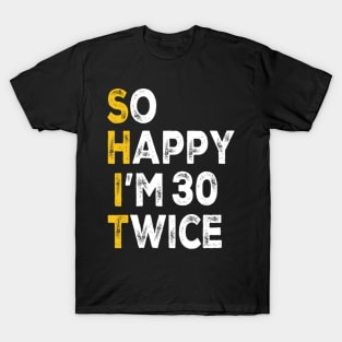 So Happy Im 30 Twice Funny 60th Birthday T-Shirt